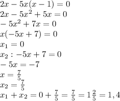 2x-5x(x-1)=0\\&#10;2x-5 x^{2} +5x=0\\&#10;-5 x^{2} +7x=0\\&#10;x(-5x+7)=0\\&#10; x_{1}=0\\&#10; x_{2}: -5x+7=0\\&#10;-5x=-7\\&#10;x= \frac{7}{5}\\ &#10;x_{2} = \frac{7}{5}\\ &#10; x_{1}+ x_{2}= 0+ \frac{7}{5}= \frac{7}{5}=1 \frac{2}{5}=1,4