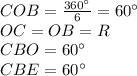 COB=\frac{360а}{6}=60а\\&#10;OC=OB=R\\&#10;CBO=60а\\&#10;CBE=60а