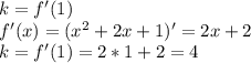 k=f'(1) \\ f'(x)=(x^{2}+2x+1)'=2x+2 \\ k=f'(1)=2*1+2=4