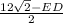 \frac{12 \sqrt{2} - ED}{2}