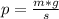 p= \frac{m*g}{s}