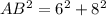 AB^{2}= 6^{2} + 8^{2}