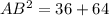 AB^{2}= 36+64