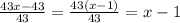 \frac{43x-43}{43} = \frac{43(x-1)}{43} =x-1