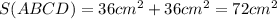 S(ABCD)=36cm^2+36cm^2=72cm^2