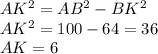 AK^2=AB^2-BK^2 \\ AK^2=100-64=36 \\ AK=6