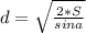 d= \sqrt{ \frac{2*S}{sina}}