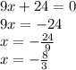 9x+24=0 \\ 9x=-24 \\ x=- \frac{24}{9} \\ x=- \frac{8}{3}