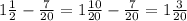 1\frac{1}{2}-\frac{7}{20} = 1\frac{10}{20}-\frac{7}{20} = 1\frac{3}{20}