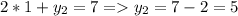 2*1+y_2=7=y_2=7-2=5