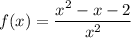 f(x)= \dfrac{x^2-x-2}{x^2}