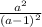 \frac{a^2}{(a-1)^2}