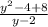 \frac{y^2-4+8}{y-2}