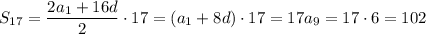 S_{17}=\dfrac{2a_1+16d}{2}\cdot 17=(a_1+8d)\cdot17=17a_9=17\cdot6=102