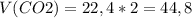 V(CO2)=22,4*2=44,8