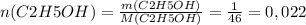 n(C2H5OH)= \frac{m(C2H5OH)}{M(C2H5OH)} = \frac{1}{46} =0,022