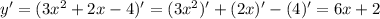 y' = (3x^2+2x-4)' = (3x^2)' + (2x)' - (4)' = 6x+2