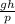 \frac{gh}{p}