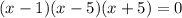 (x-1)(x-5)(x+5)=0