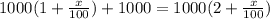 1000(1+\frac{x}{100})+1000=1000(2+\frac{x}{100})