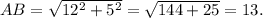 AB= \sqrt{12^{2} + 5^{2} } = \sqrt{144+25} = 13.