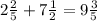 2 \frac{2}{5}+7 \frac{1}{2}=9 \frac{3}{5}