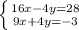 \left \{ {{16x-4y=28} \atop {9x+4y=-3}} \right.