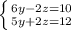 \left \{ {{6y-2z=10} \atop {5y+2z=12}} \right.