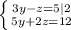 \left \{ {{3y-z=5|2} \atop {5y+2z=12}} \right.