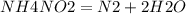 NH4NO2 =N2 +2H2O