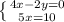 \left \{ {{4x-2y=0} \atop {5x=10}} \right.