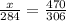 \frac{x}{284} = \frac{470}{306}