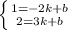 \left \{ {{1=-2k+b} \atop {2=3k+b}} \right.