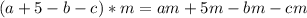 (a+5-b-c)*m=am+5m-bm-cm