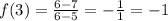 f(3)= \frac{6-7}{6-5}=- \frac{1}{1}=-1