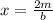 x= \frac{2m}{b}