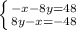 \left \{ {{-x-8y=48} \atop {8y-x=-48}} \right.