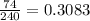 \frac{74}{240}=0.3083