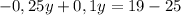 -0,25y+0,1y=19-25