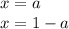 x=a\\&#10;x=1-a