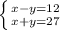 \left \{ {{x-y=12} \atop {x+y=27}} \right.