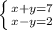 \left \{ {{x+y=7} \atop {x-y=2}} \right.