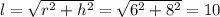 l= \sqrt{r^2+h^2}= \sqrt{6^2+8^2}=10