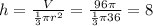 h= \frac{V}{ \frac{1}{3} \pi r^2 } = \frac{96 \pi }{ \frac{1}{3} \pi 36}=8