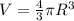 V= \frac{4}{3}\pi R^3