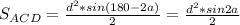 S_{ACD}=\frac{d^2*sin(180-2a)}{2}=\frac{d^2*sin2a}{2}