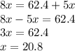 8x=62.4+5x \\ 8x-5x=62.4 \\ 3x=62.4 \\ x=20.8