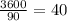 \frac{3600}{90}=40