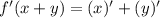 f'(x+y)=(x)'+(y)'