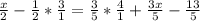 \frac{x}{2} - \frac{1}{2} * \frac{3}{1} = \frac{3}{5} * \frac{4}{1} + \frac{3x}{5} - \frac{13}{5}